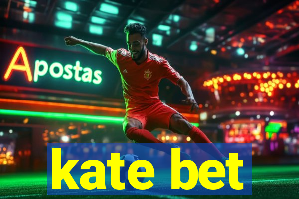kate bet